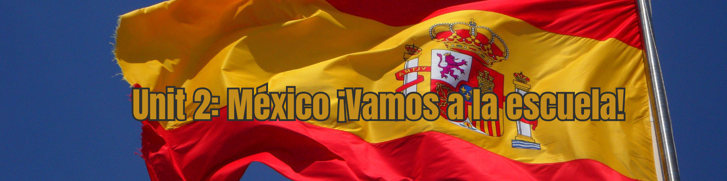 Unit 2: México ¡Vamos a la escuela! Project Banner
